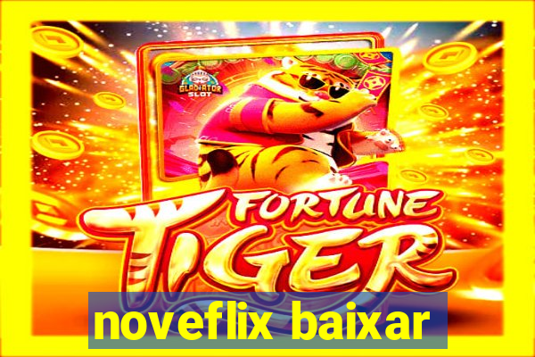 noveflix baixar